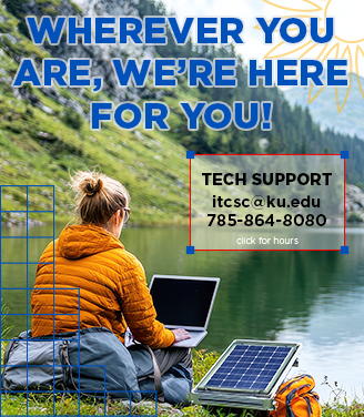 Wherever you are, we're here! Tech help at: 785-864-8080 or itcsc@ku.edu (click for hours)